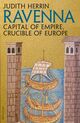 Omslagsbilde:Ravenna : capital of empire, crucible of Europe