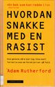 Omslagsbilde:Hvordan snakke med en rasist : hva genene våre kan (og ikke kan) fortelle oss om forskjellen på folk