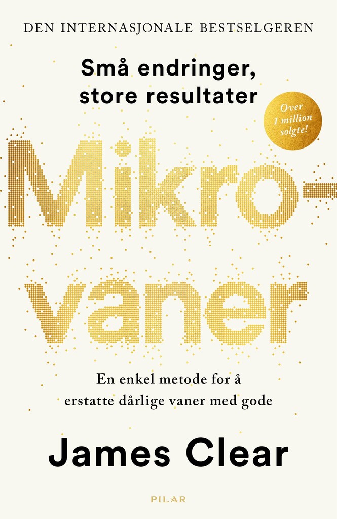 Mikrovaner : en enkel måte å få gode vaner på og kvitte deg med dårlige : små forandringer, store resultater