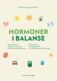 Omslagsbilde:Hormoner i balanse : veien til et stoffskifte som jobber med deg, fettforbrenning hele dagen og vital kjønnsdrift