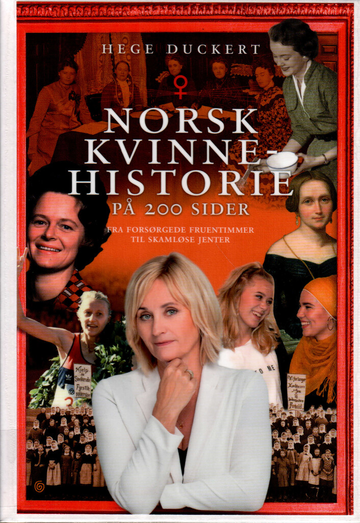 Norsk kvinnehistorie på 200 sider - fra forsørgede fruentimmer til skamløse jenter