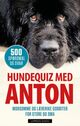 Omslagsbilde:Hundequiz med Anton : 500 spørsmål og svar
