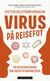 Omslagsbilde:Virus på reisefot : en reiseskildring om virus og mennesker