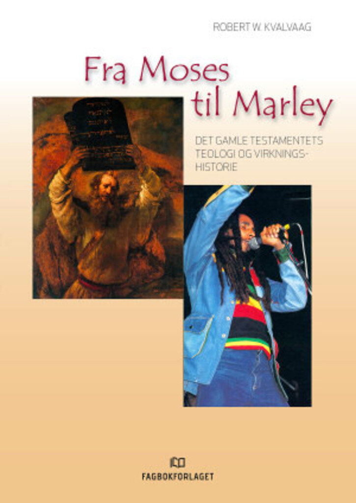 Fra Moses til Marley - Det gamle testamentets teologi og virkningshistorie