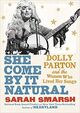 Omslagsbilde:She come by it natural : Dolly Parton and the women who lived her songs