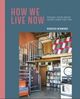 Omslagsbilde:How we live now : making your space work hard for you