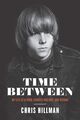 Omslagsbilde:Time between : my life as a Byrd, Burrito Brother, and beyond