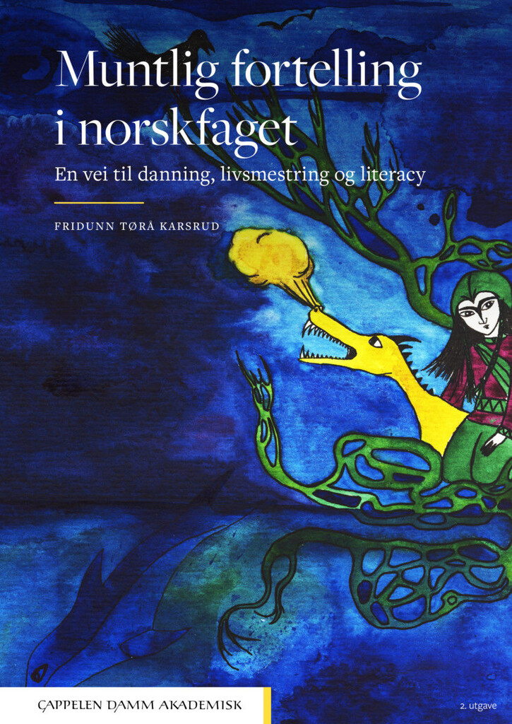 Muntlig fortelling i norskfaget - en vei til danning, livsmestring og literacy