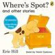 Omslagsbilde:Where's spot? and other stories