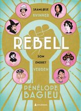 "Rebell : skamløse kvinner som endret verden. 1."