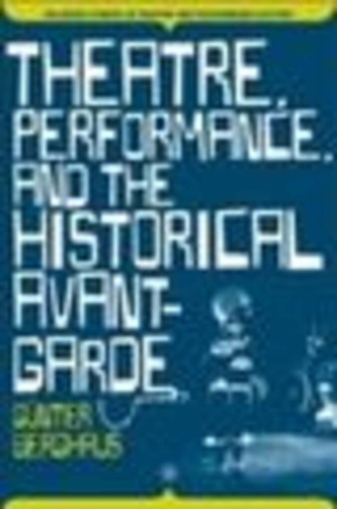 Theatre, performance, and the historical avant-garde