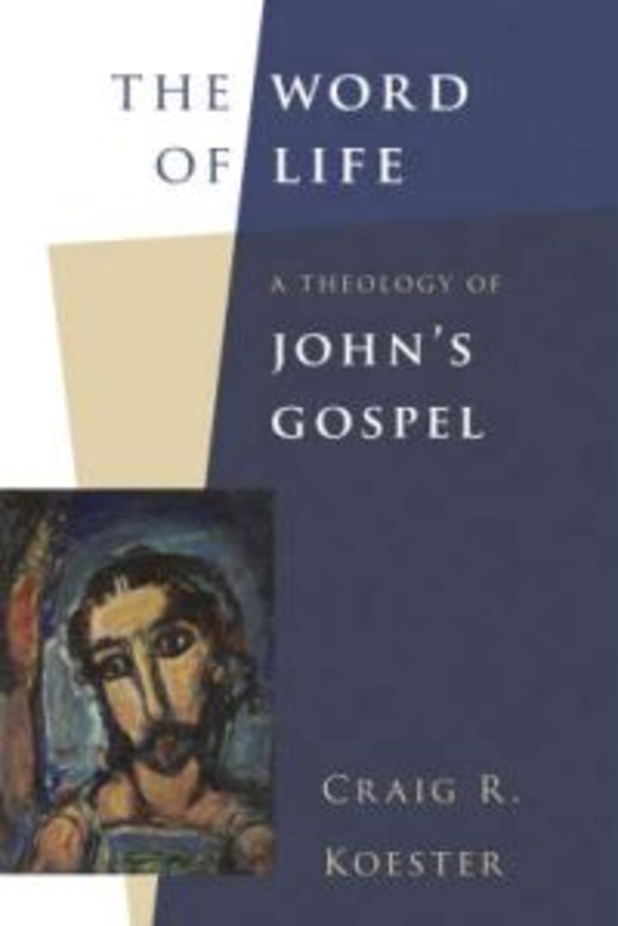 The word of life - a theology of John's gospel