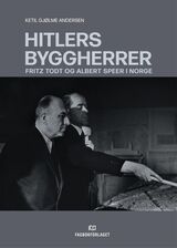 "Hitlers byggherrer : Fritz Todt og Albert Speer i Norge"