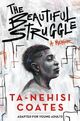 Omslagsbilde:The beautiful struggle : a memoir : adapted from the bestseller