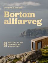 "Bortom allfarveg : 81 reisetips til ein spektakulær norgesferie"