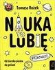 Cover photo:Nauka - to lubię! : od ziarnka piasku do gwiazd