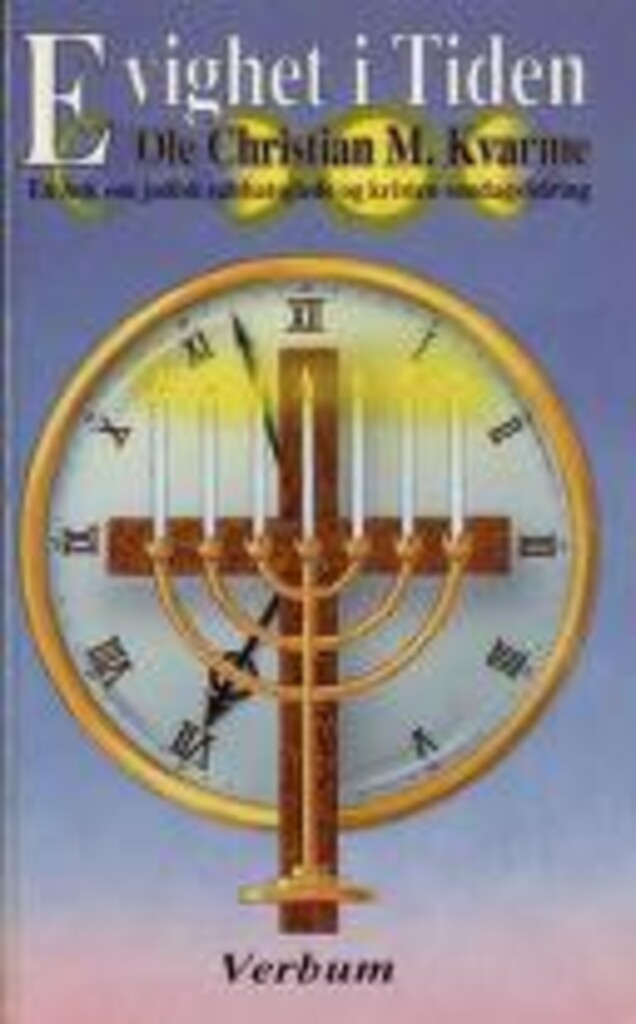 Evighet i tiden - En bok om jødisk sabbatsglede og kristen søndagsfeiring