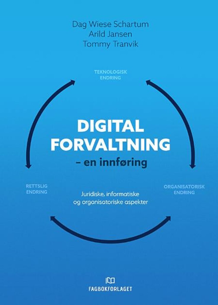 Digital forvaltning - en innføring : juridiske, informatiske og organisatoriske aspekter