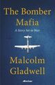 Omslagsbilde:The bomber mafia : a story set in war
