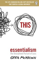 "Essentialism : the disciplined pursuit of less"