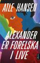 Cover photo:Alexander er forelska i Live : roman