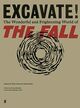 Omslagsbilde:Excavate! : the wonderful and frightening world of the Fall