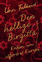 "Den hellige Birgitta : enken som utfordret Europa"