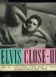 Omslagsbilde:Elvis close up : rare, intimate, unpublished photographs of ElvisPresley in 1956