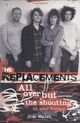 Omslagsbilde:The Replacements : all over but the shouting : an oral history