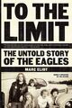 Omslagsbilde:To the limit : the untold story of The Eagles