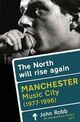 Omslagsbilde:The north will rise again : manchester music city (1977-1996)