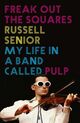 Omslagsbilde:Freak Out the Squares : life in a band called Pulp