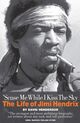Omslagsbilde:The life of Jimi Hendrix : 'scuse me while I kiss the sky