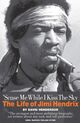 Omslagsbilde:'Scuse me while I kiss the sky : the life of Jimi Hendrix