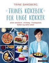 "Trines kokebok for unge kokker : etter skoletid, middager, fredagskos, kaker og søte saker"