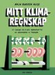 Omslagsbilde:Mitt klimaregnskap : et forsøk på å leve bærekraftig - og løsningene vi trenger