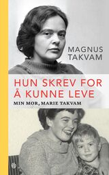"Hun skrev for å kunne leve : min mor, Marie Takvam"