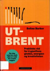 Utbrent : praktiske råd for å gjenvinne gleden, energien og kreativiteten