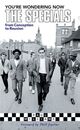 Omslagsbilde:You're wondering now : the Specials from conception to reunion