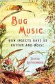 Omslagsbilde:Bug Music : how insects gave us rhythm and noise