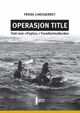 Cover photo:Operasjon Title : : tokt mot «Tirpitz» i Trondheimsfjorden
