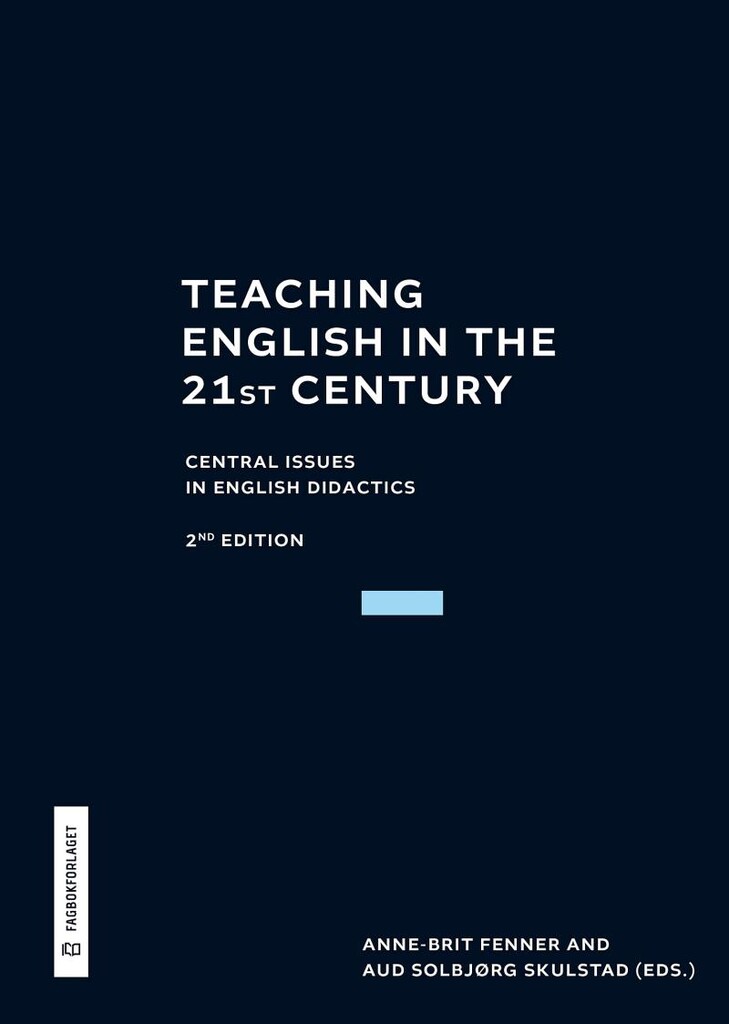 Teaching English in the 21st century - central issues in English didactics