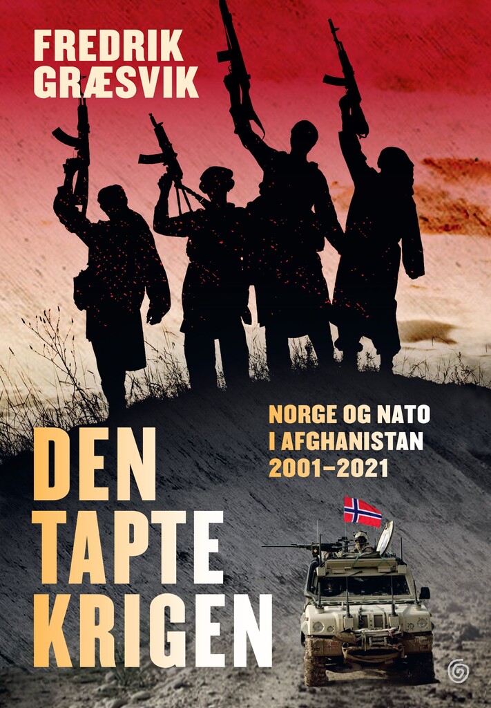 Den tapte krigen : Norge og NATO i Afghanistan 2001-2021