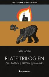 "Plate-trilogien : Presten, Gullsmeden, Johannes"
