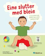 "Eine slutter med bleie : en barnebok som støtter dere under pottetreningen"