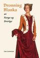 Omslagsbilde:Dronning Blanka : : av Norge og Sverige : middelalderroman