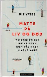 "Matte på liv og død : 7 matematiske prinsipper som påvirker livet vårt"