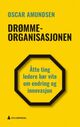 Cover photo:Drømmeorganisasjonen : åtte ting ledere bør vite om endring og innovasjon