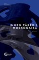 Omslagsbilde:Ingen tårer i Moskogaisa : : roman