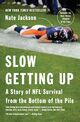 Omslagsbilde:Slow getting up : a story of NFL survival from the bottom of the pile